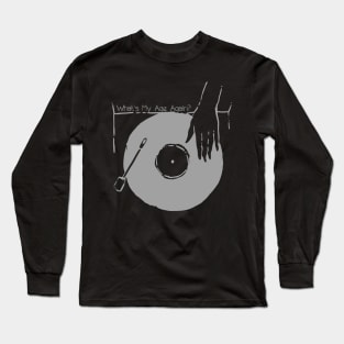 Get Your Vinyl - What's My Age Again? Long Sleeve T-Shirt